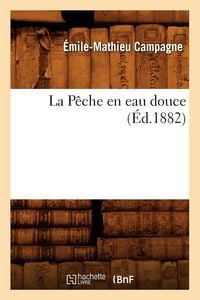 Produktbild: La P&ecirc;che en eau douce, (&Eacute;d.1882)