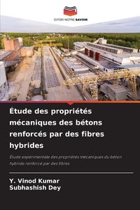 Produktbild: &Eacute;tude des propri&eacute;t&eacute;s m&eacute;caniques des b&eacute;tons renforc&eacute;s par des fibres hybrides