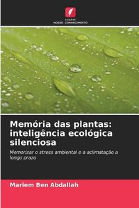 Produktbild: Mem&oacute;ria das plantas: intelig&ecirc;ncia ecol&oacute;gica silenciosa