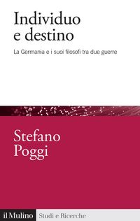 Produktbild: Individuo e destino. La Germania e i suoi filosofi tra due guerre