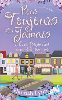 Produktbild: Pour toujours et &agrave; jamais &agrave; la confiserie des secondes chances