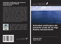 Produktbild: Actividad antif&uacute;ngica del extracto crudo de un alga Padina tetrastrometi