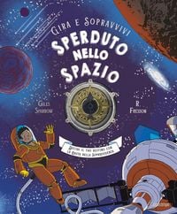 Produktbild: Sperduto nello spazio. Decidi il tuo destino con la ruota della sopravvivenza. Gira e sopravvivi