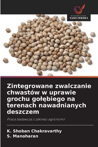 Produktbild: Zintegrowane zwalczanie chwast&oacute;w w uprawie grochu go&iquest;&iquest;biego na terenach nawadnianych deszczem
