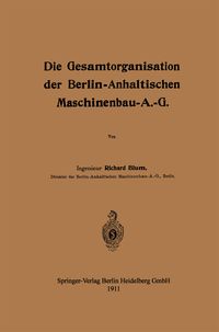 Produktbild: Die Gesamtorganisation der Berlin-Anhaltischen Maschinenbau-A.-G.
