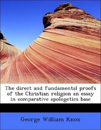 Produktbild: Knox, G: Direct and fundamental proofs of the Christian reli