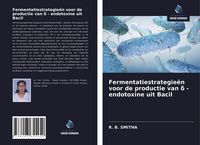 Produktbild: Fermentatiestrategie&euml;n voor de productie van &iquest; - endotoxine uit Bacil