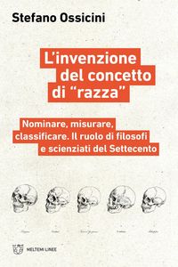 Produktbild: L' invenzione del concetto di 'razza'. Nominare, misurare, classificare. Il ruolo di filosofi e scienziati del Settecento