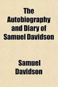 Produktbild: The Autobiography and Diary of Samuel Davidson