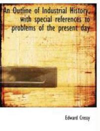 Produktbild: An Outline of Industrial History, with Special References to Problems of the Present Day