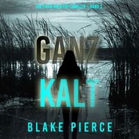 Produktbild: Ganz Kalt (Ein Faith Bold FBI-Thriller &ndash; Band 2)