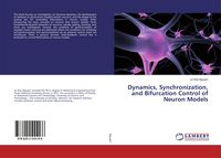 Produktbild: Dynamics, Synchronization, and Bifurcation Control of Neuron Models