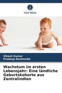 Produktbild: Wachstum im ersten Lebensjahr: Eine l&auml;ndliche Geburtskohorte aus Zentralindien