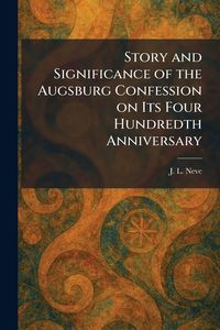 Produktbild: Story and Significance of the Augsburg Confession on Its Four Hundredth Anniversary