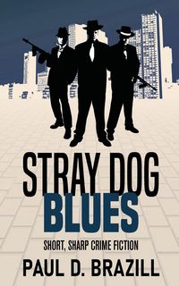 Produktbild: Stray Dog Blues: Short, Sharp Crime Fiction