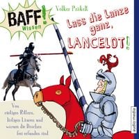 Produktbild: BAFF! Wissen - Lass die Lanze ganz, Lancelot!