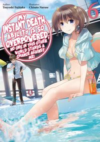 Produktbild: My Instant Death Ability Is So Overpowered, No One in This Other World Stands a Chance Against Me! Volume 6