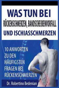 Produktbild: Was Tun Bei R&uuml;ckenschmerzen, Bandscheibenvorfall Und Ischiasschmerzen