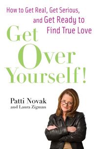 Produktbild: Get Over Yourself!: How to Get Real, Get Serious, and Get Ready to Find True Love
