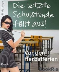 Produktbild: Die letzte Schulstunde f&auml;llt aus