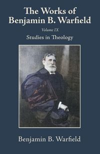 Produktbild: The Works of Benjamin B. Warfield, Volume IX