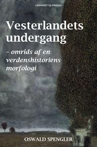 Produktbild: Vesterlandets undergang - omrids af en verdenshistoriens morfologi