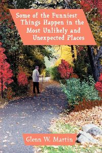 Produktbild: Some of the Funniest Things Happen in the Most Unlikely and Unexpected Places