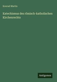 Produktbild: Katechismus des r&ouml;misch-katholischen Kirchenrechts