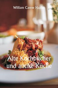 Produktbild: Old Cookery Books and Ancient Cuisine