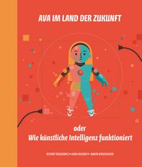 Produktbild: Ava im Land der Zukunft oder Wie künstliche Intelligenz funktioniert