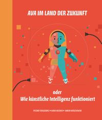 Produktbild: Ava im Land der Zukunft oder Wie künstliche Intelligenz funktioniert
