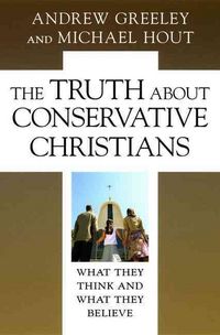 Produktbild: Greeley, A: Truth about Conservative Christians