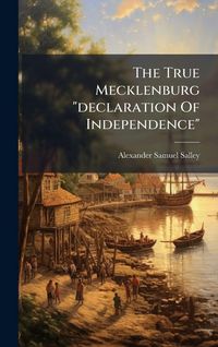 Produktbild: The True Mecklenburg "declaration Of Independence"