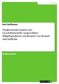 Produktbild: Vergleichende Analyse der Gesch&auml;ftsmodelle ausgew&auml;hlter Billigfluganbieter am Beispiel von Ryanair und AirBerlin