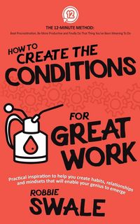 Produktbild: How to Create the Conditions For Great Work