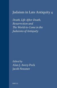 Produktbild: Judaism in Late Antiquity 4. Death, Life-After-Death, Resurrection and the World-To-Come in the Judaisms of Antiquity