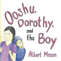 Produktbild: Ooshu, Dorothy, and the Boy