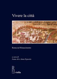 Produktbild: Vivere la citt&agrave;. Roma nel Rinascimento