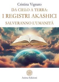 Produktbild: Da Cielo a Terra: i Registri Akashici salveranno l'umanit&agrave;