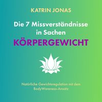 Produktbild: Die 7 Missverst&auml;ndnisse in Sachen K&Ouml;RPERGEWICHT