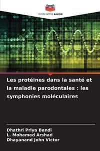 Produktbild: Les prot&eacute;ines dans la sant&eacute; et la maladie parodontales : les symphonies mol&eacute;culaires