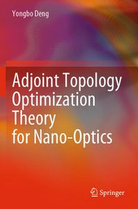 Produktbild: Adjoint Topology Optimization Theory for Nano-Optics
