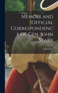 Produktbild: Memoir and Official Correspondence of Gen. John Stark