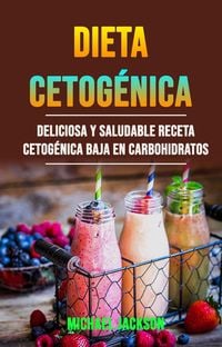 Produktbild: Dieta Cetog&eacute;nica: Deliciosa Y Saludable Receta Cetog&eacute;nica Baja En Carbohidratos
