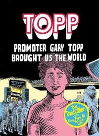 Produktbild: Topp: Promoter Gary Topp Brought Us the World