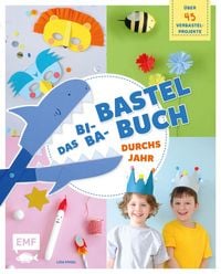 Produktbild: Das Bi-Ba-Bastelbuch durchs Jahr -52 kinderleichte Verbastel-Projekte f&uuml;r Fr&uuml;hling, Sommer, Herbst und Winter