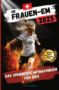 Produktbild: DIE FRAUEN-EM 2025: Das spannende Mitmachbuch f&uuml;r Kids: