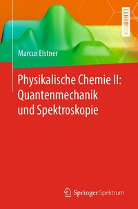 Produktbild: Physikalische Chemie II: Quantenmechanik und Spektroskopie