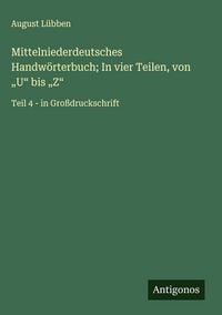 Produktbild: Mittelniederdeutsches Handw&ouml;rterbuch; In vier Teilen, von "U" bis "Z"