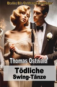 Produktbild: Berlin: Die Goldenen Zwanziger / T&ouml;dliche Swing-T&auml;nze